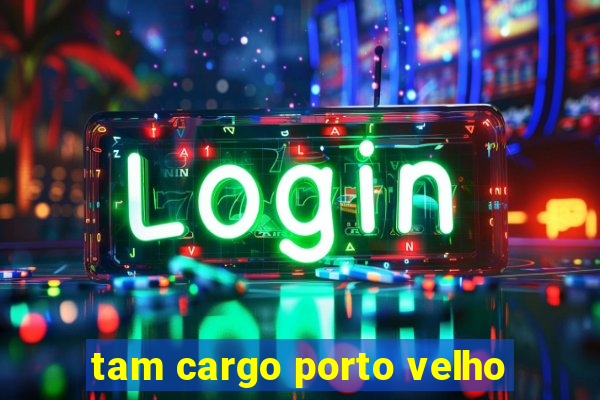 tam cargo porto velho